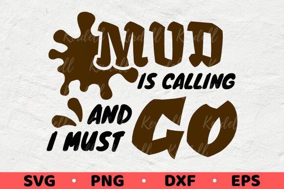 Mud is Calling and I Must Go