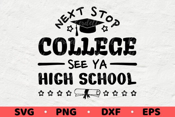 Next Stop College See Ya High School