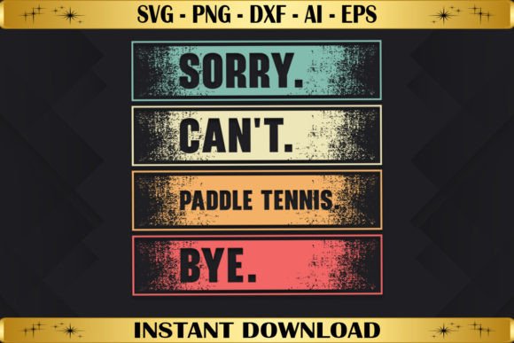 Sorry Can't Paddle Tennis Bye