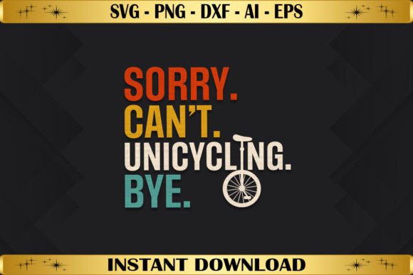 Sorry Can't Unicycling Bye