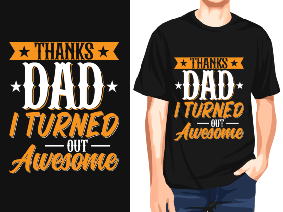 Thanks Dad I Turned Out Awesome